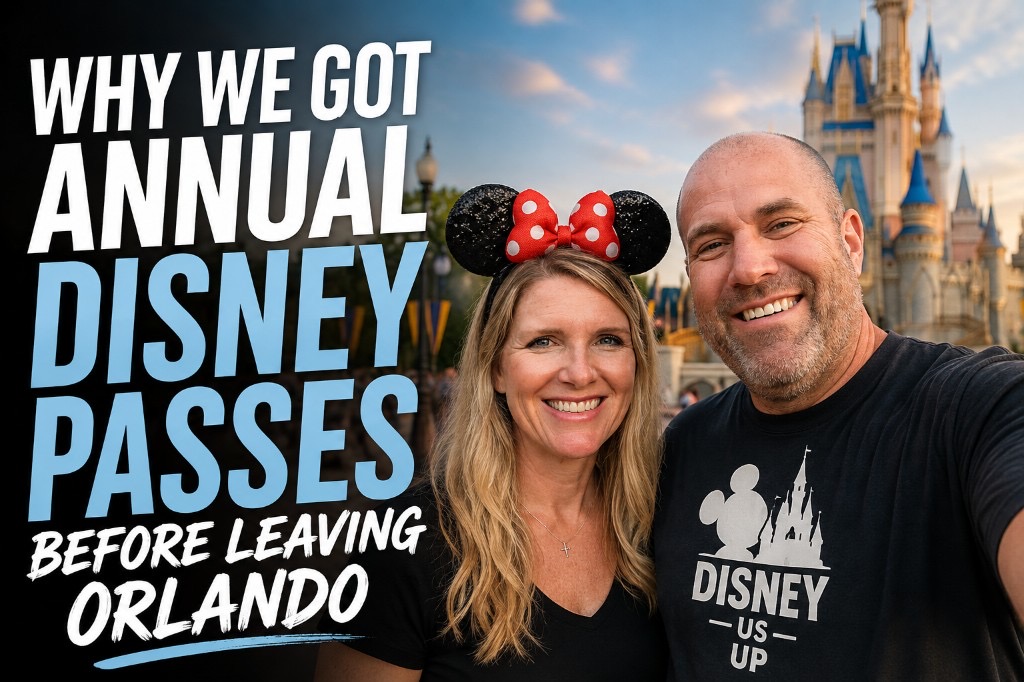 Why We Got Annual Disney Passes Before Leaving Orlando